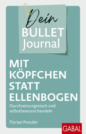 Pressler |  Mit Köpfchen statt Ellenbogen - Dein Bullet Journal | Buch |  Sack Fachmedien