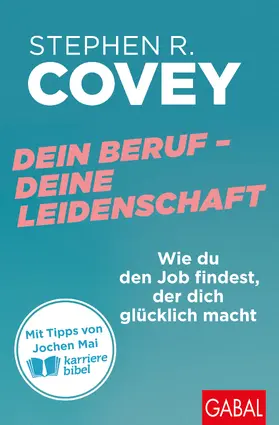 Covey |  Dein Beruf - Deine Leidenschaft | Buch |  Sack Fachmedien