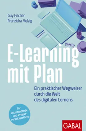 Fischer / Melzig |  E-Learning mit Plan | Buch |  Sack Fachmedien