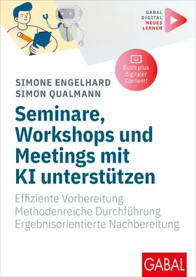 Engelhard / Qualmann |  Seminare, Workshops und Meetings mit KI unterstützen | Buch |  Sack Fachmedien