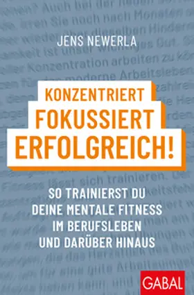 Newerla |  Konzentriert, fokussiert, erfolgreich! | Buch |  Sack Fachmedien