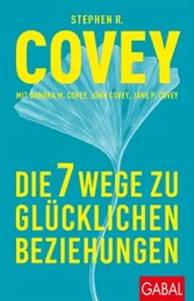 Covey |  Die 7 Wege zu glücklichen Beziehungen | eBook | Sack Fachmedien