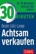 Götz-Lange |  30 Minuten Achtsam verkaufen | eBook | Sack Fachmedien