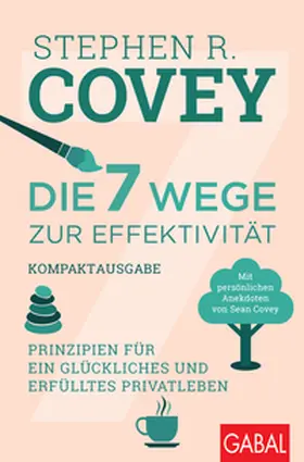 Covey | Die 7 Wege zur Effektivität – Kompaktausgabe | E-Book | sack.de