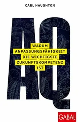 Naughton |  AQ: Warum Anpassungsfähigkeit die wichtigste Zukunftskompetenz ist | eBook | Sack Fachmedien