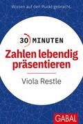 Restle |  30 Minuten Zahlen lebendig präsentieren | eBook | Sack Fachmedien