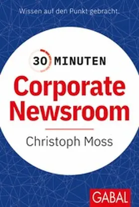 Moss |  30 Minuten Corporate Newsroom | eBook | Sack Fachmedien