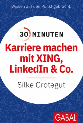 Grotegut | 30 Minuten Karriere machen mit XING, LinkedIn und Co. | E-Book | sack.de
