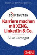 Grotegut |  30 Minuten Karriere machen mit XING, LinkedIn und Co. | eBook | Sack Fachmedien