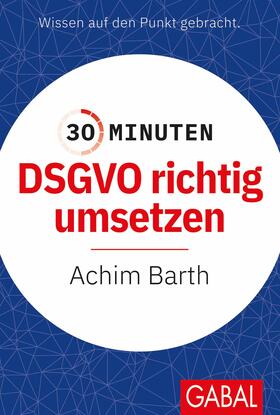 Barth | 30 Minuten DSGVO richtig umsetzen | E-Book | sack.de