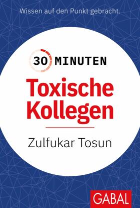 Tosun | 30 Minuten Toxische Kollegen | E-Book | sack.de