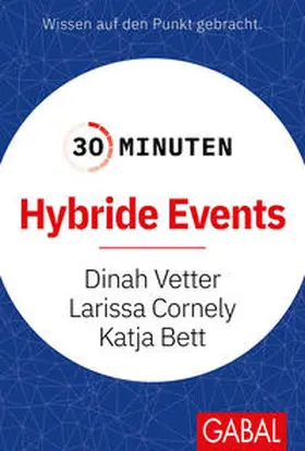 Vetter / Cornely / Bett |  30 Minuten Hybride Events | eBook | Sack Fachmedien