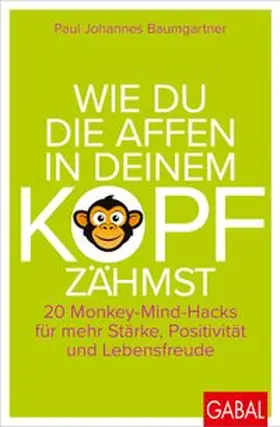 Baumgartner |  Wie du die Affen in deinem Kopf zähmst | eBook | Sack Fachmedien
