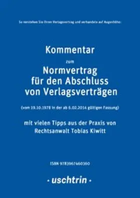 Kiwitt |  Kommentar zum Normvertrag für den Abschluss von Verlagsverträgen mit vielen Tipps aus der Praxis für Autorinnen und Autoren | eBook | Sack Fachmedien