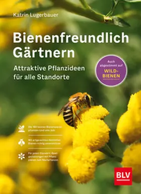 Lugerbauer | Bienenfreundlich Gärtnern | Buch | 978-3-96747-112-0 | www.sack.de