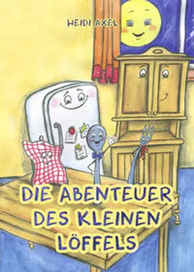 Axel |  Die Abenteuer des kleinen Löffels | Buch |  Sack Fachmedien