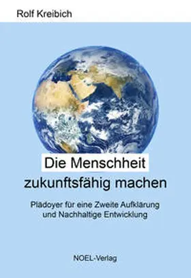 Kreibich |  Die Menschheit zukunftsfähig machen | Buch |  Sack Fachmedien