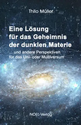 Müller |  Eine Lösung für das Geheimnis der dunklen Materie | Buch |  Sack Fachmedien