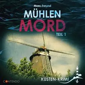 Freund |  Küsten-Krimi 6: Mühlenmord Teil 1 | Sonstiges |  Sack Fachmedien