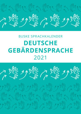 Finkbeiner / Pendzich | Sprachkalender der Deutschen Gebärdensprache 2021 | Sonstiges | 978-3-96769-005-7 | sack.de