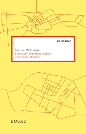 Frühauf | Sprichwörtliche Redensarten Chinesisch-Deutsch | Buch | 978-3-96769-033-0 | www.sack.de