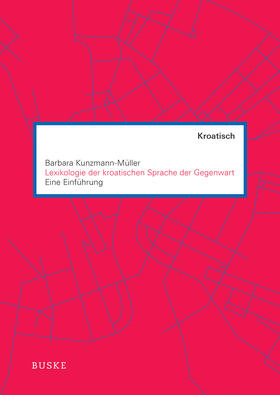 Kunzmann-Müller | Kunzmann-Müller, B: Lexikologie der kroatischen Sprache der | Buch | 978-3-96769-037-8 | sack.de