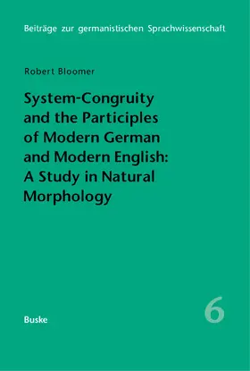 Bloomer |  System-Congruity and the Participles of Modern German and Modern English: A Study in Natural Morphology | eBook | Sack Fachmedien