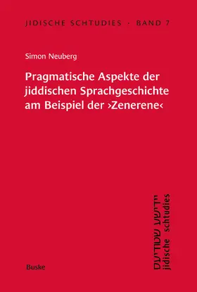 Neuberg |  Jidische Schtudies 7: Pragmatische Aspekte der jiddischen ­Sprachgeschichte am ­Beispiel der ¿Zenerene¿ | Buch |  Sack Fachmedien