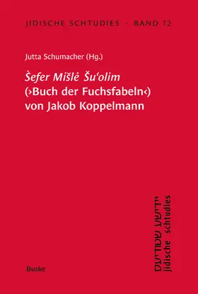 Schumacher |  Jidische Schtudies 12: Sefer Mi¿le ¿u'olim (¿Buch der Fuchsfabeln¿) von Jakob Koppelmann | Buch |  Sack Fachmedien