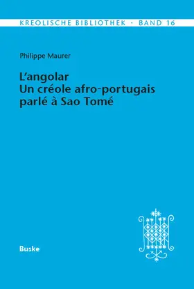 Maurer |  Kreolische Bibliothek 16: L'angolar - Un créole afro-portugais parlé à Sao Tomé | Buch |  Sack Fachmedien