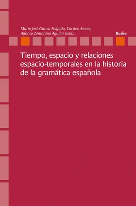 Garcia Folgado / Sinner / Zamorano Aguilar |  Tiempo, espacio y relaciones espacio-temporales en la historia de la gramática española | eBook | Sack Fachmedien