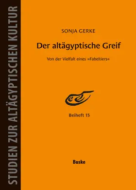 Gerke |  Der altägyptische Greif – Von der Vielfalt eines Fabeltiers | eBook | Sack Fachmedien