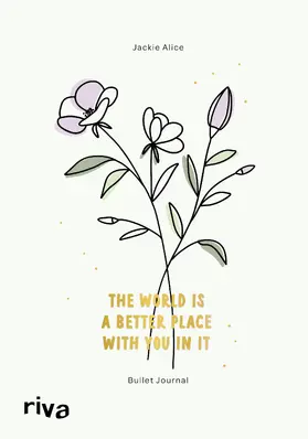  Bullet Journal »The world is a better place with you in it« | Buch |  Sack Fachmedien