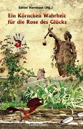 Hartmann / Boblitz |  Ein Körnchen Wahrheit für die Rose des Glücks | Buch |  Sack Fachmedien