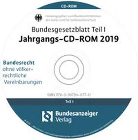 Bundesministerium der Justiz und für Verbraucherschutz |  Bundesgesetzblatt Teil I Jahrgangs-CD-ROM 2019 | Sonstiges |  Sack Fachmedien