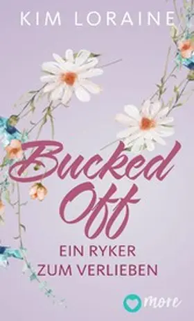 Loraine |  Bucked Off - Ein Ryker zum Verlieben | eBook | Sack Fachmedien