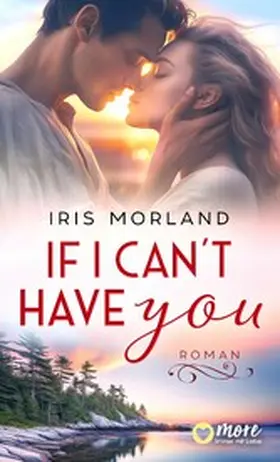 Morland |  If I can´t have you | eBook | Sack Fachmedien