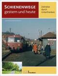Brüser / Fleischer |  Schienenwege gestern und heute - Zeitreise durch Unterfranken | Buch |  Sack Fachmedien