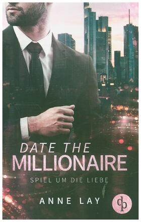 Lay |  Date the Millionaire | Buch |  Sack Fachmedien