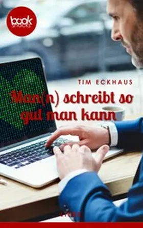 Eckhaus | Man(n) schreibt so gut man kann | E-Book | www.sack.de