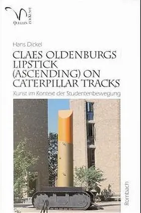 Dickel |  Claes Oldenburgs Lipstick (Ascending) on Caterpillar Tracks. Yale 1969 | Buch |  Sack Fachmedien