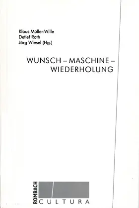 Müller-Wille / Roth / Wiesel |  Wunsch - Maschine - Wiederholung | Buch |  Sack Fachmedien