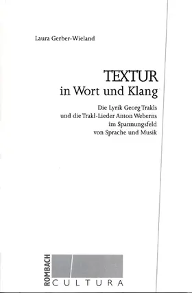 Gerber-Wieland |  Textur in Wort und Klang: die Lyrik Georg Trakls und die Trakl-Lieder Anton Weberns im Spannungsfeld von Sprache und Musik | Buch |  Sack Fachmedien