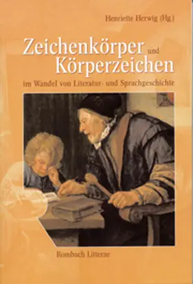 Herwig |  Zeichenkörper und Körperzeichen im Wandel von Literatur- und Sprachgeschichte | Buch |  Sack Fachmedien