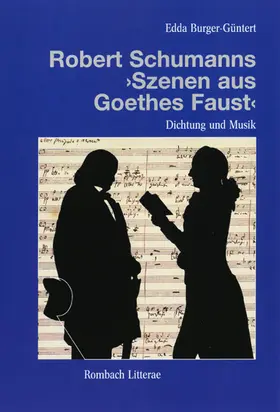 Burger-Güntert |  Dichtung und Musik in Robert Schumanns "Szenen aus Goethes Faust" | Buch |  Sack Fachmedien