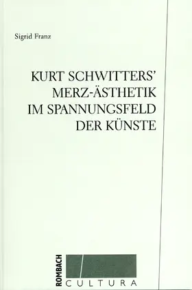 Franz |  Kurt Schwitters' Merz-Ästhetik im Spannungsfeld der Künste | Buch |  Sack Fachmedien