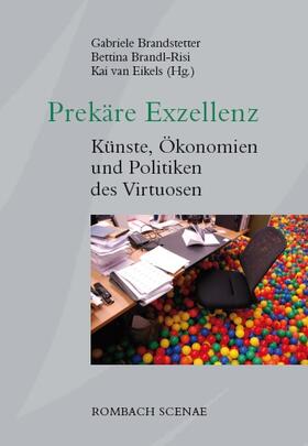 Brandstetter / Brandl-Risi / van Eikels | Prekäre Exzellenz | Buch | 978-3-96821-382-8 | sack.de