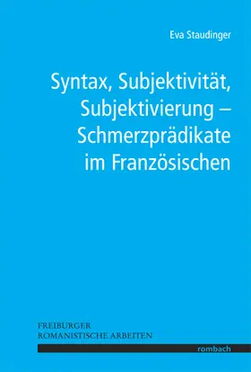 Staudinger |  Syntax, Subjektivität, Subjektivierung – Schmerzprädikate im Französischen | Buch |  Sack Fachmedien