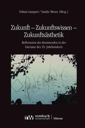 Lampart / Moser |  Zukunft – Zukunftswissen – Zukunftsästhetik | Buch |  Sack Fachmedien