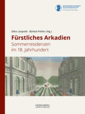 Leopold / Pelker | Fürstliches Arkadien | Buch | 978-3-96822-058-1 | sack.de